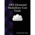 AWS Elemental MediaStore User Guide