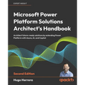 Microsoft Power Platform Solutions Architect's Handbook - Second Edition: Architect future-ready solutions by extending Power Platform with Azure, AI,