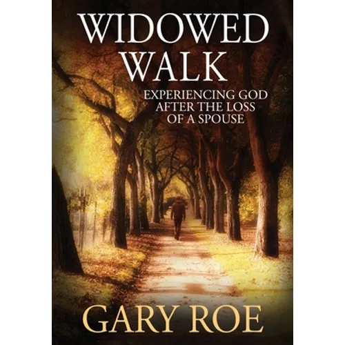 Widowed Walk: Experiencing God After the Loss of a Spouse (Large Print)