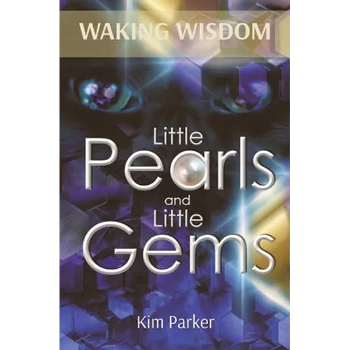 Waking Wisdom: Little Pearls and Little Gems
