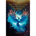The Phoenix With The Chrystal Plumage: One Life Many Solutions, Une Vie Plusieurs Solutions, Una Vida Mas Soluciones
