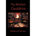 The Kitchen Cauldron: A Grimoire of Recipes, Spells, Lore and Magic