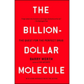 The Billion-Dollar Molecule: The Quest for the Perfect Drug