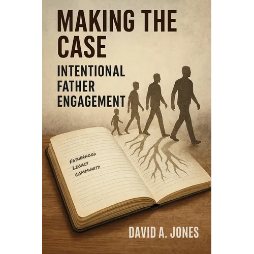 Making the Case: Intentional Father Engagement