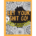 Let Your Shit Go: A Book of Intricate and Detailed Swear Words