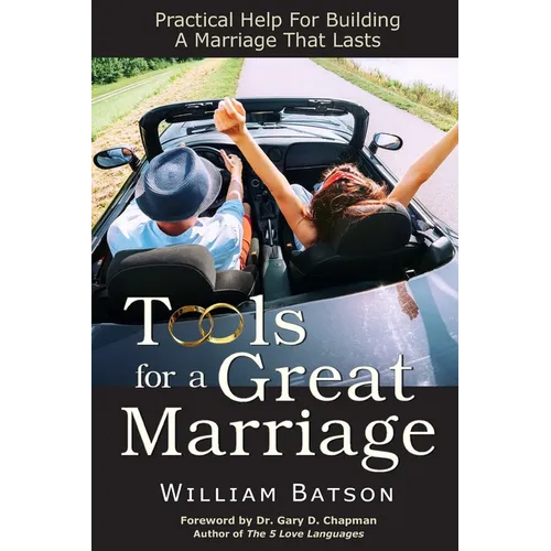 Tools for a Great Marriage: Practical Help for Building a Marriage That Lasts