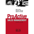 The Proactive Sales Management: How to Lead, Motivate, and Stay Ahead of the Game