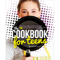 The Cookbook for Teens: The Easy Teen Cookbook with 74 Fun & Delicious Recipes to Try