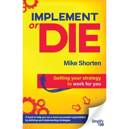 Implement or Die: Getting Your Strategy to Work for You