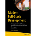 Modern Full-Stack Development: Using Typescript, React, Node.Js, Webpack, Python, Django, and Docker