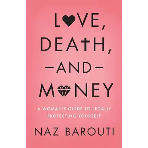 Love, Death, and Money: A Woman's Guide to Legally Protecting Yourself