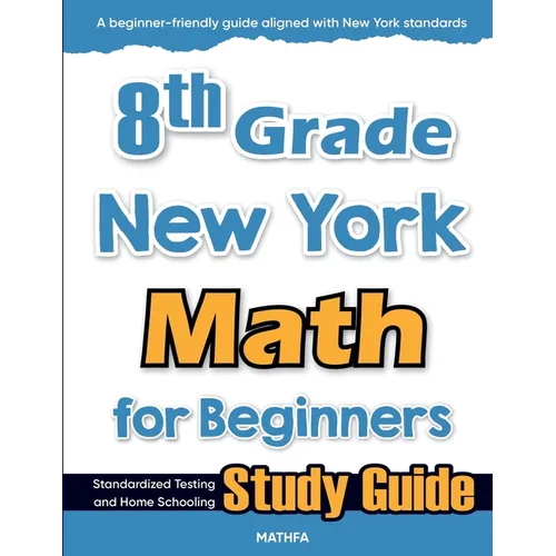 8th Grade New York Math for Beginners: Standardized Testing and Home Schooling Study Guide