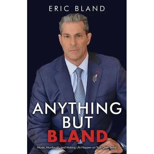 Anything But Bland: Moxie, Murdaugh, and Making Life Happen on Your Own Terms