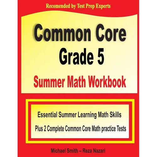 Common Core Grade 5 Summer Math Workbook: Essential Summer Learning Math Skills plus Two Complete Common Core Math Practice Tests
