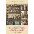 Uncovering the Grandmacore Aesthetic: A New Approach to Frugal Living