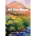All the More: A Spiritual Guidebook and Journal