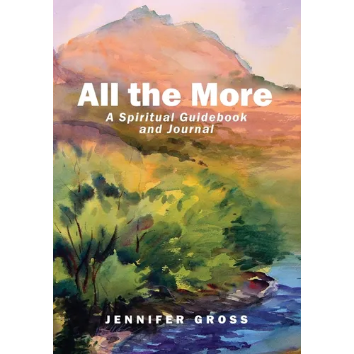 All the More: A Spiritual Guidebook and Journal
