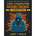 CHFI Computer Hacking Forensic Investigator The Ultimate Study Guide to Ace the Exam
