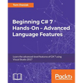 Beginning C# 7 Hands-On - Advanced Language Features: Learn the advanced-level features of C# 7 using Visual Studio 2017