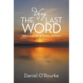 The Very Last Word: Reflections on Life, Spirituality, and Politics