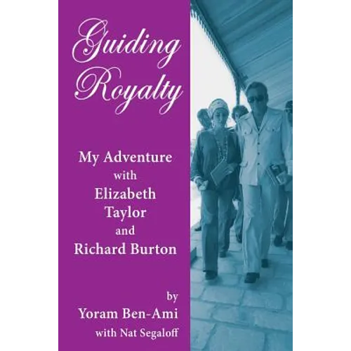 Guiding Royalty: My Adventure with Elizabeth Taylor and Richard Burton
