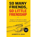 So Many Friends, So Little Friendship: Imagine a world where so-called best friends are nothing but flakes!