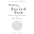Walking a Sacred Path: Rediscovering the Labyrinth as a Spiritual Practice