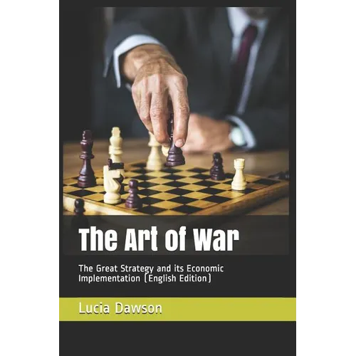 The Art of War: The Great Strategy and its Economic Implementation (English Edition)