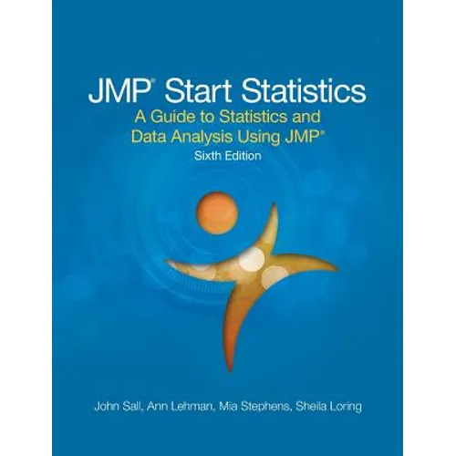 JMP Start Statistics: A Guide to Statistics and Data Analysis Using JMP, Sixth Edition