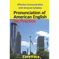 Pronunciation of American English for Practice: Effective Communication with Stressed Syllables