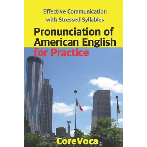 Pronunciation of American English for Practice: Effective Communication with Stressed Syllables