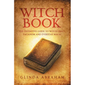 Witch Book: A Definitive Guide To Witch Craft, Paganism and Everyday Magic: A Definitive Guide To Witch Craft, Paganism and Everyday Magic