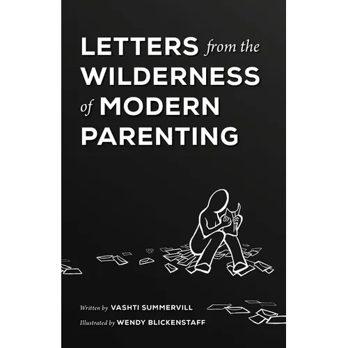 Letters From the Wilderness of Modern Parenting
