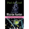 Microbe Hunters: The Story of the Microscopic Discoveries That Changed the World