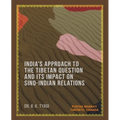 India's Approach to the Tibetan Question and its Impact on Sino-Indian Relations