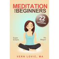 Meditation For Beginners: A 22 Day How To Meditate Course