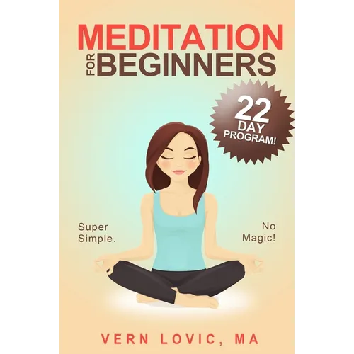 Meditation For Beginners: A 22 Day How To Meditate Course