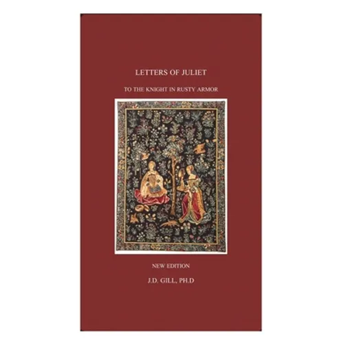 Letters of Juliet to the Knight in Rusty Armor
