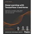 Deep Learning with TensorFlow 2 and Keras - Second Edition: Regression, ConvNets, GANs, RNNs, NLP, and more with TensorFlow 2 and the Keras API