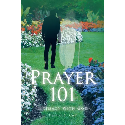 Prayer 101: Intimacy With God