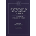 Succeeding in an Academic Career: A Guide for Faculty of Color