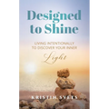Designed to Shine: Live Intentionally to Discover Your Inner Light