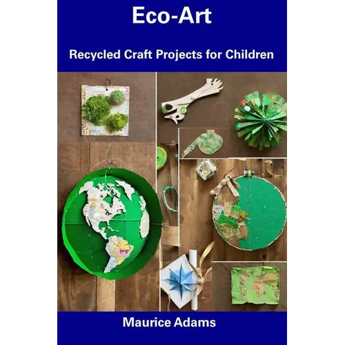 Eco-Art: Recycled Craft Projects for Children