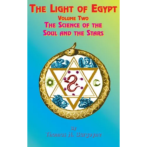 The Light of Egypt: Volume Two, the Science of the Soul and the Stars