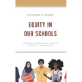 Equity in Our Schools: Ensuring Marginalized Students Achieve at a High Level