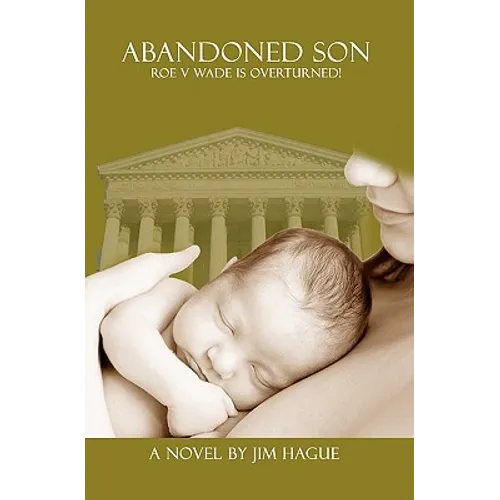 Abandoned Son: Roe vs Wade is Overturned!
