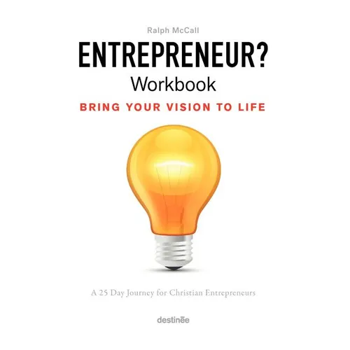 Entrepreneur? Workbook, Bring Your Vision to Life: A 25 Day Journey for Christian Entrepreneurs