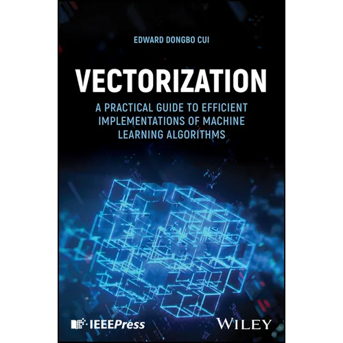 Vectorization: A Practical Guide to Efficient Implementations of Machine Learning Algorithms