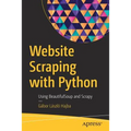Website Scraping with Python: Using Beautifulsoup and Scrapy