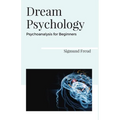 Dream Psychology Psychoanalysis for Beginners